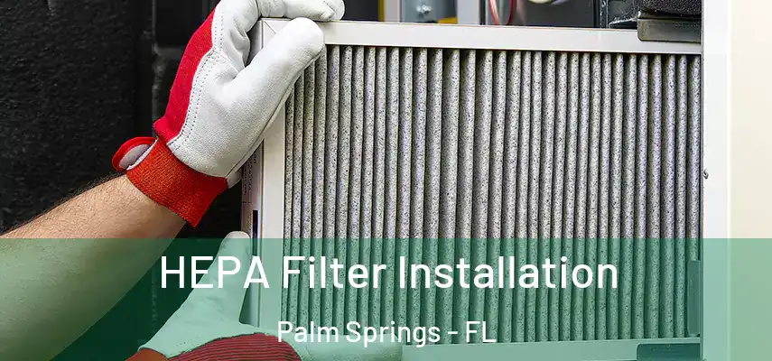  HEPA Filter Installation Palm Springs - FL